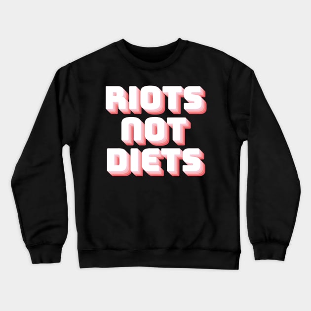 Riots Not Diets Crewneck Sweatshirt by n23tees